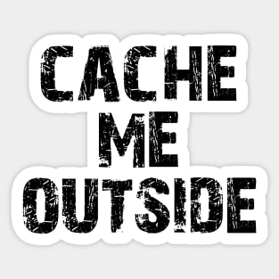 Cache me outside, how bout dah? Funny Geocache Meme 2 Sticker